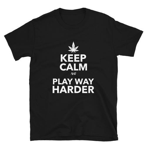 KEEP CALM AND PLAY WAY HARDER - Play Way Harder